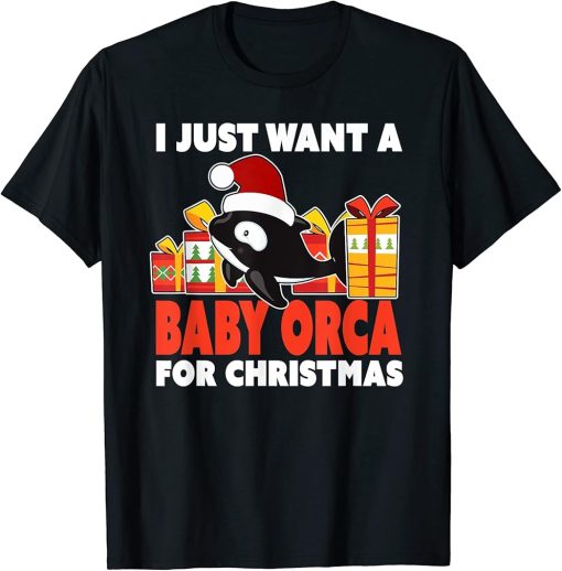 I Just Want a Baby Orca for Christmas - Cute Christmas Orca T-Shirt