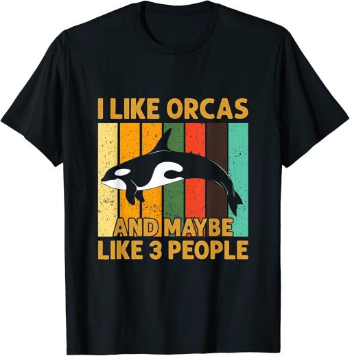 Vintage Retro Orca Shirt I Like Orcas & Maybe Like 3 People T-Shirt