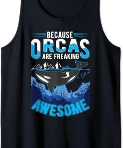 Because Orcas are freaking awesome Orca Whale Tank Top