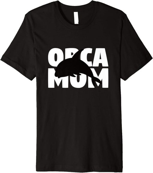 Orca Mom Shirt Orca Lover Gift for Mother Pet Animal Tee Premium T-Shirt