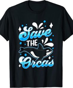 Save The Orcas Orca Protect Whale Sea T-Shirt